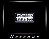 Be Daddy's Little Toy