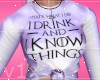Drink till i know things