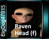 [BD]RavenHead(f)