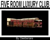 FIVE ROOM LUXURY CLUB