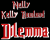 Dilemma Nelly Kelly