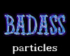 BADASS Particles