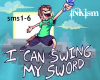 I CAN SWING MY SWORD