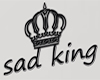 sad King Headsign