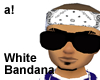a!| White Bandana