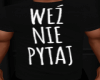 wez nie pytaj..