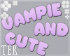 [T] Vampie and cute Sign