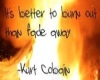 Better to burn out....