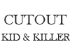 CUTOUT Kid & Killer