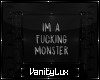 *V* I am a Monster
