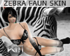 +KM+ ZebraFaun Skin FEM