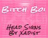 HeadSign (M/F) - BtchBoi
