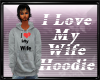 I Love My Wife Hoodie