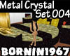 [B]Metal Crystal Set 004