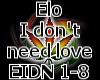 Elo I Dont Need Love