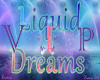 Liquid Dreams