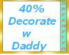 !D 40% Decorate w Daddy