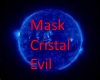 Cristal Mask Evil