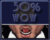Wow 30%