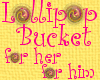 Lollipop Bucket