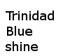 Trinidad BlueShine