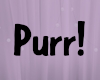 Purr! Sign