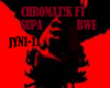 Chromat!k +supa bwe JYN