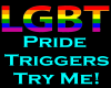LGBT Pride Triggers!