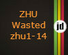 ZHU wasted