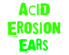 Acid Erosion Ears