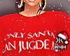 ONLY SANTA CAN JUDGE ME!