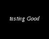 (DI) tasting Good