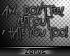 Z | I hate you too!