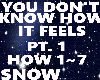 Snow* You Dont Know PT1