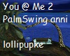 You @ Me PalmSwing anni
