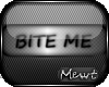 Ⓜ Bite Me
