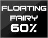 𝑭 Floating Fairy 60%