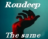 ROUDEEP - the same