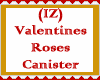 (IZ) VDay Roses Canister
