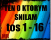 TEN O KTORYM SNILAM