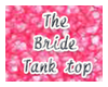 The bride tank top