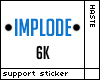 Implode Support - 6k