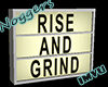 Rise And Grind sign