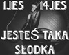 Jesteś taka słodka