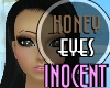 Inocent Eyes Honey