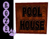 *R*   Pool House Sign