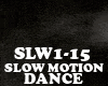 DANCE - SLOW MOTION