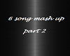 6 song mash pt 2