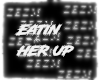 "Eatin Her up" particles