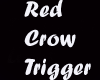 Red crow anim Trigger